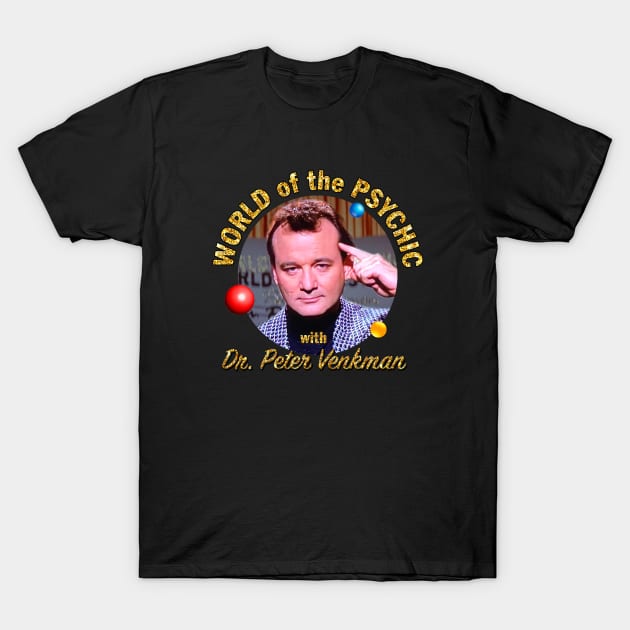 World of the Psychic with Dr. Peter Venkman T-Shirt by Pop Fan Shop